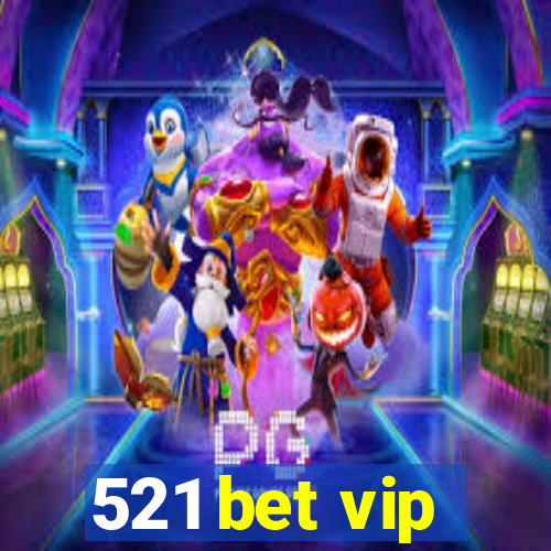 521 bet vip